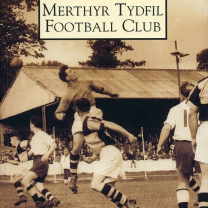 Merthyr Tydfil Football Club: Images of Sport