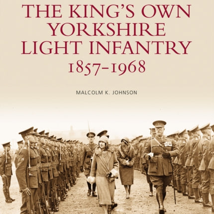 The King's Own Yorkshire Light Infantry 1857-1968: Images of England