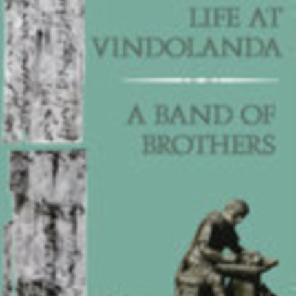 Garrison Life at Vindolanda: A Band of Brothers