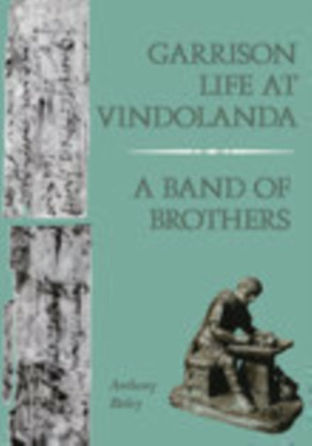 Garrison Life at Vindolanda: A Band of Brothers