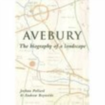 Avebury: The Biography of a Landscape