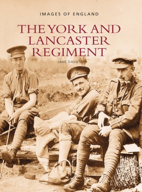 The York and Lancaster Regiment: Images of England