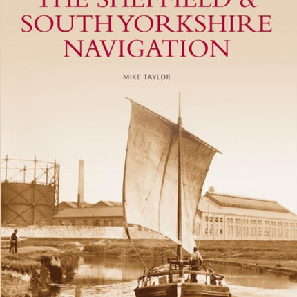 The Sheffield and South Yorkshire Navigation: Images of England