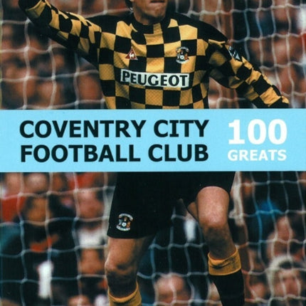 Coventry City Football Club: 100 Greats