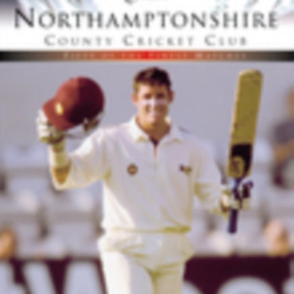 Northamptonshire County Cricket Club (Classic Matches): Fifty of the Finest Matches