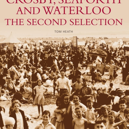 Crosby, Seaforth and Waterloo: The Second Selection: Images of England