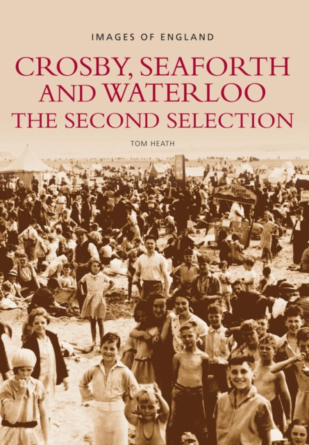 Crosby, Seaforth and Waterloo: The Second Selection: Images of England