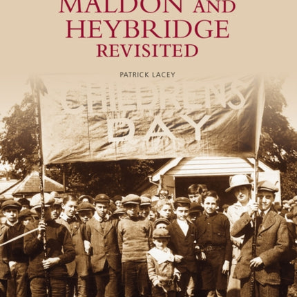 Maldon and Heybridge Revisited