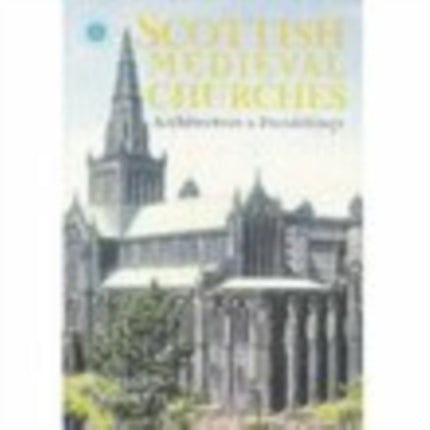 Scottish Medieval Churches: Architecture and Furnishings