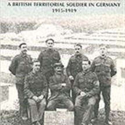 In Enemy Hands: A British Territorial Soldier in Germany 1915-1919