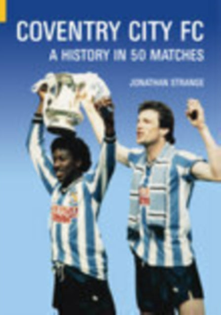 Coventry City FC: A History in 50 Matches