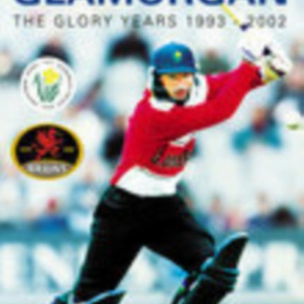 Glamorgan The Glory Years 19932002