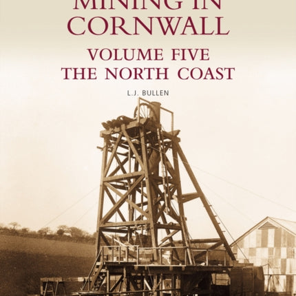 Mining in Cornwall Vol 5: The North Coast