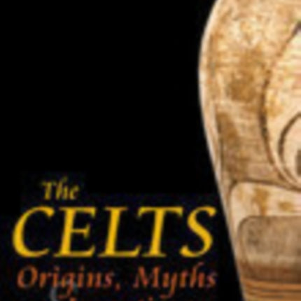 The Celts: Origins, Myths and Inventions