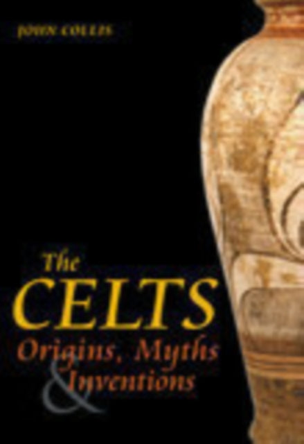 The Celts: Origins, Myths and Inventions