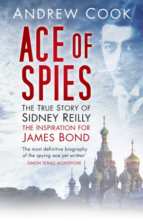 Ace of Spies: The True Story of Sidney Reilly