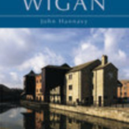 Wigan: History and Guide