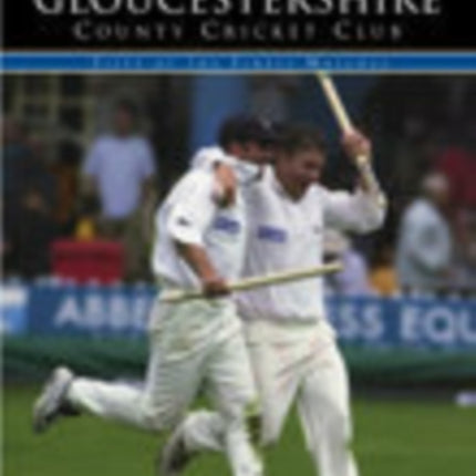 Gloucestershire County Cricket Club (Classic Matches): Fifty of the Finest Matches