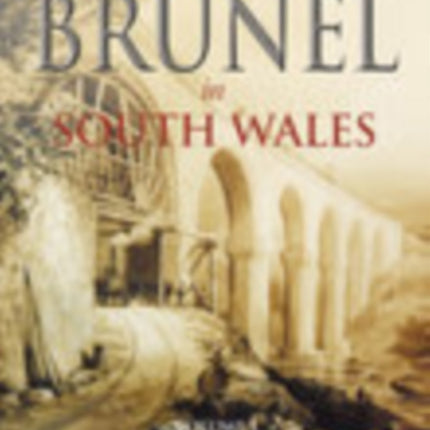 Brunel in South Wales Volume I: In Trevithick's Tracks