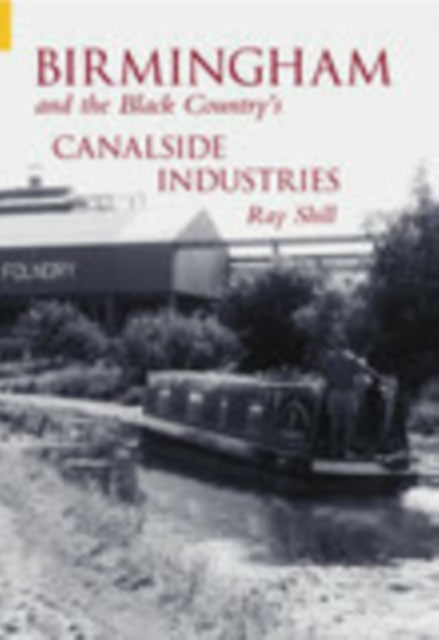 Birmingham and The Black Country's Canalside Industries