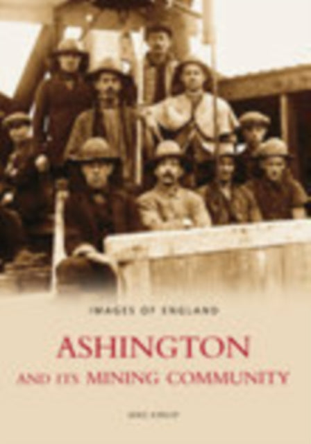 Ashington and Its Mining Community Images of England