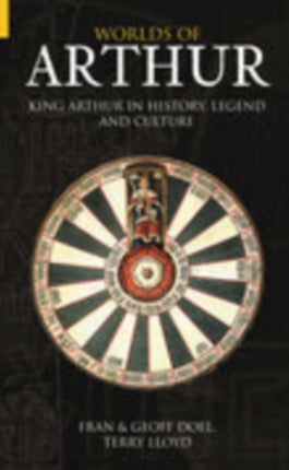 Worlds of Arthur: King Arthur in History, Legend and Culture