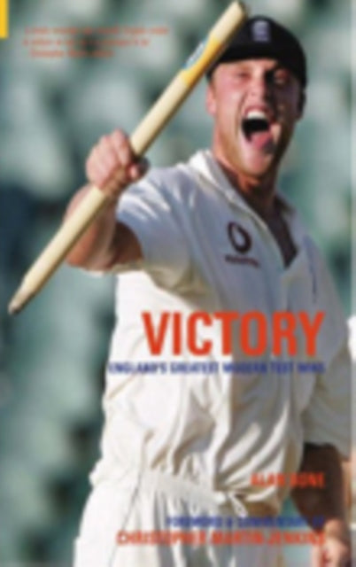 Victory!: England's Greatest Modern Test Wins