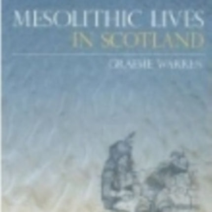 Mesolithic Lives in Scotland