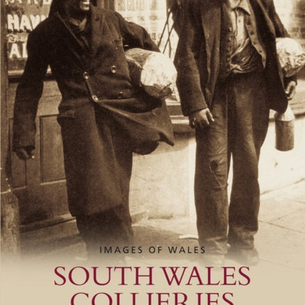 South Wales Collieries Volume 6: Mining disasters: Images of Wales