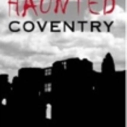 Haunted Coventry