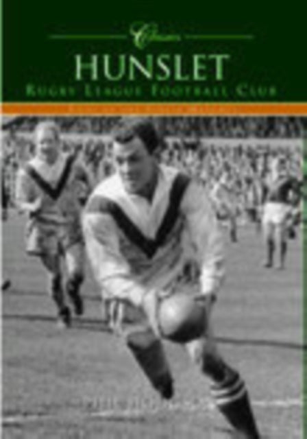 Hunslet Rugby League Football Club (Classic Matches): Fifty of the Finest Matches