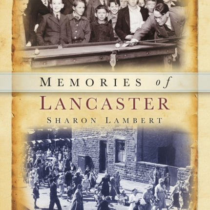 Memories of Lancaster