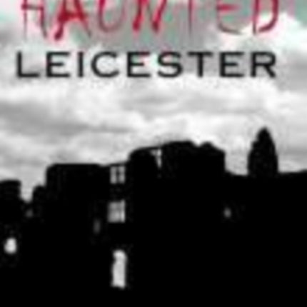 Haunted Leicester