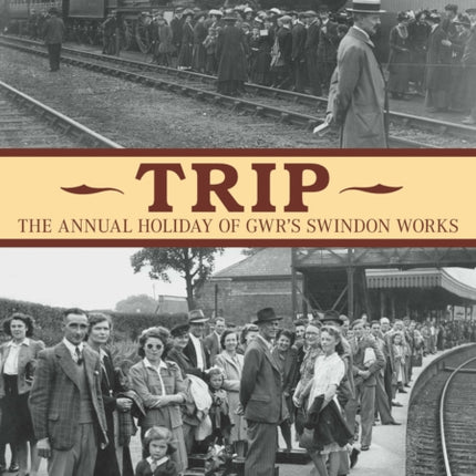 The Swindon 'Trip': The Annual Holiday of GWR's Swindon Works