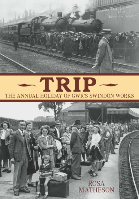 The Swindon 'Trip': The Annual Holiday of GWR's Swindon Works