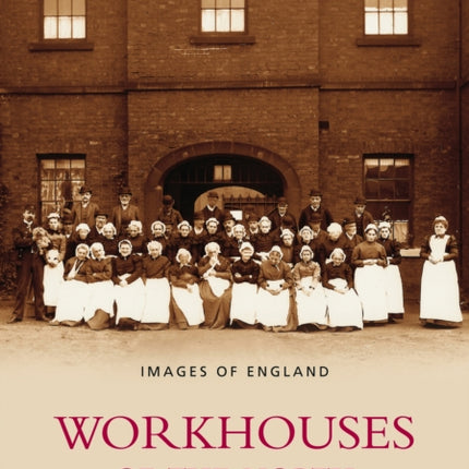 Workhouses of the North: Images of England