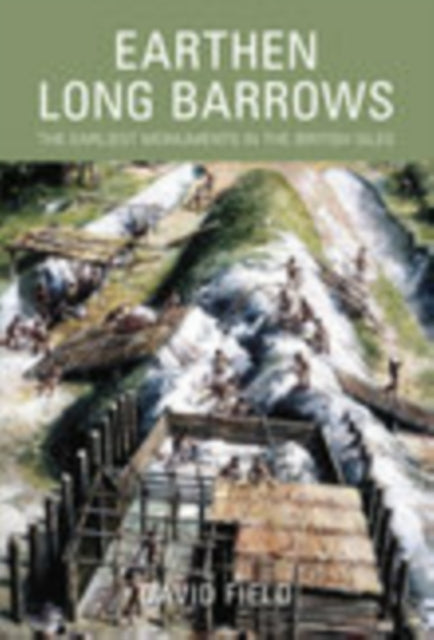 Earthen Long Barrows: The Earliest Monuments in the British Isles