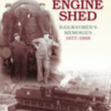 Walsall's Engine Shed: Railwaymen's Memories 1877-1968