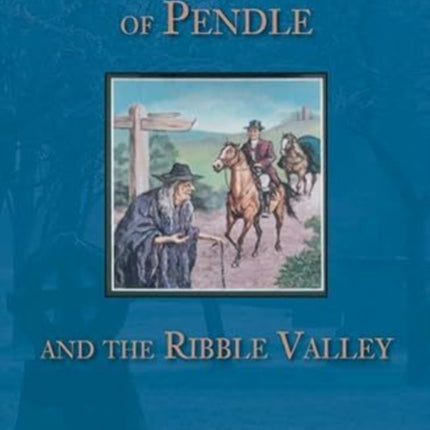 Witches and Ghosts of Pendle and the Ribble Valley