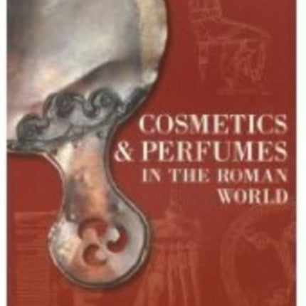 Cosmetics and Perfumes in the Roman World