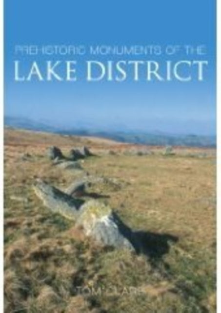 Prehistoric Monuments of the Lake District