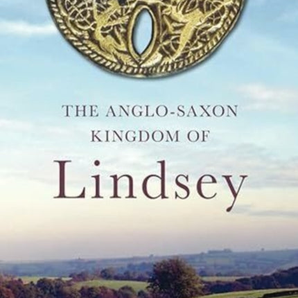 The AngloSaxon Kingdom of Lindsey