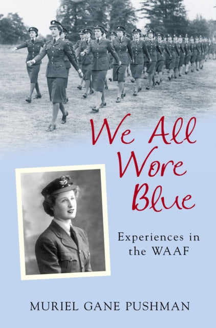 We All Wore Blue: Experiences in the WAAF