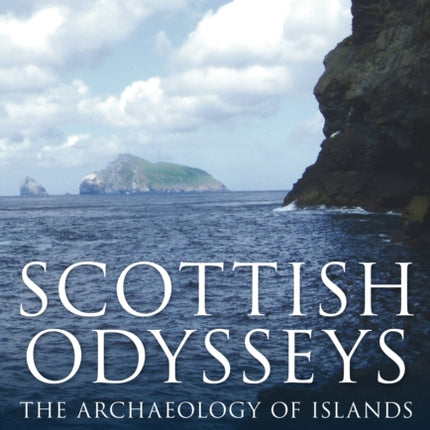 Scottish Odysseys: The Archaeology of Islands