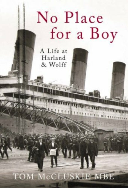 No Place For A Boy: A Life at Harland & Wolff