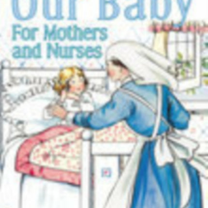 Our Baby for Mother and Nurses: The Edwardian Baby Manual