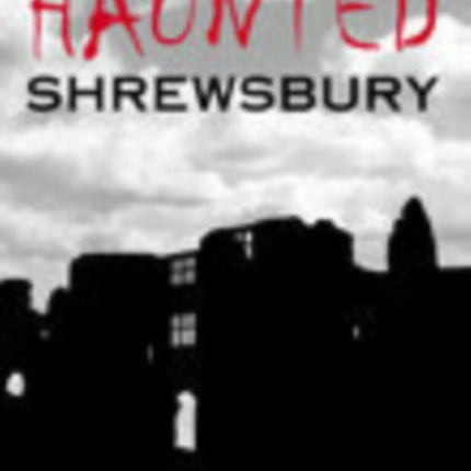 Haunted Shrewsbury