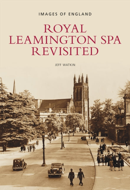 Royal Leamington Spa Revisited: Images of England