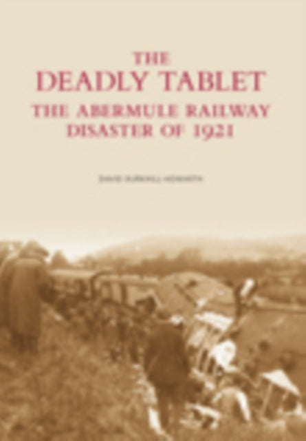 The Deadly Tablet: The Abermule Railway Disaster of 1921