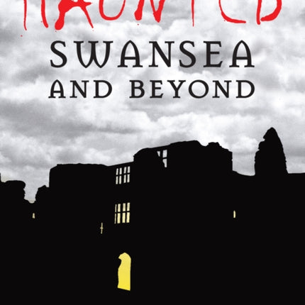 Haunted Swansea and Beyond